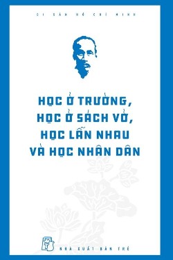 Học ở trường, học ở sách vở, học lẫn nhau và học Nhân dân